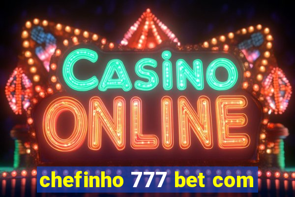 chefinho 777 bet com